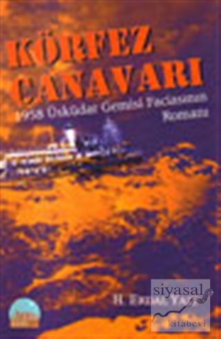 Körfez Canavarı - 1958 Üsküdar Gemisi Faciasının Romanı Hüseyin Erdal 