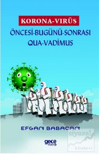 Korona Virüs - Öncesi Bugünü Sonrası Qua-Vadimus Efgan Babacan