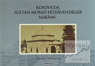 Kosova'da Sultan Murad Hüdavendigar Makamı Ebul Faruk Önal