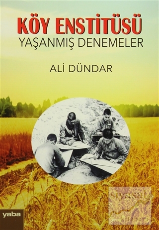 Köy Enstitüsü - Yaşanmış Denemeler Ali Dündar