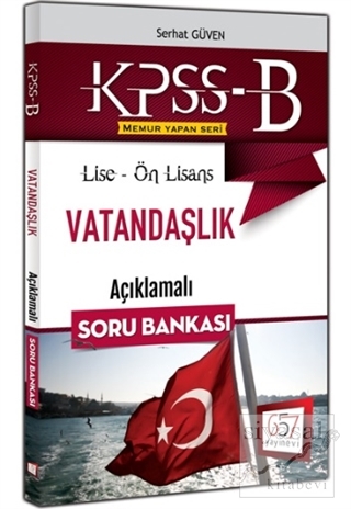 KPSS B Lise-Ön Lisans Vatandaşlık Açıklamalı Soru Bankası Serhat Güven
