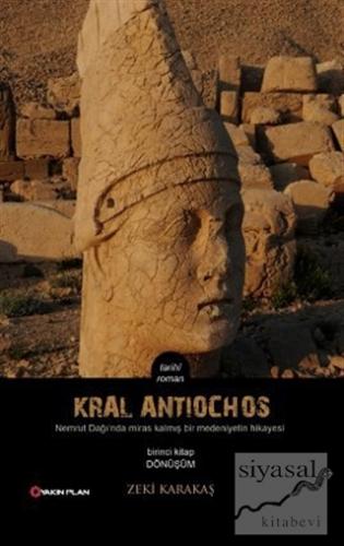 Kral Antiochos 1. Kitap: Dönüşüm Zeki Karakaş
