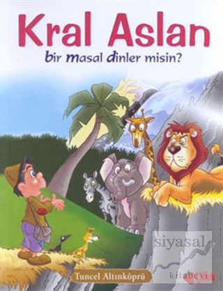 Kral Aslan Bir Masal Dinler misin? (Ciltli) Tuncel Altınköprü