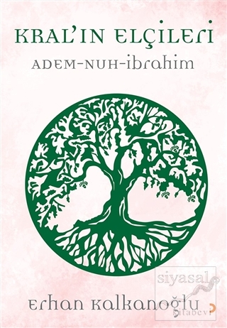 Kral'ın Elçileri / Adem - Nuh - İbrahim Erhan Kalkanoğlu