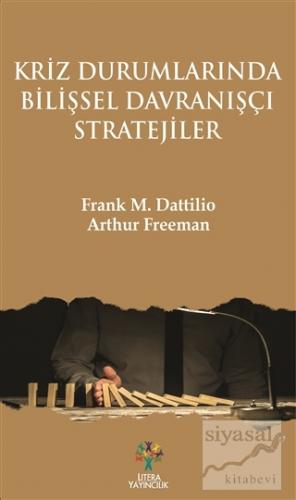 Kriz Durumlarında Bilişsel Davranışçı Stratejiler Frank M. Dattilio