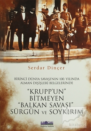 "Krupp'un" Bitmeyen "Balkan Savaşı" Sürgün ve Soykırım Serdar Dinçer