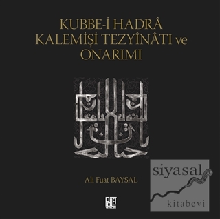 Kubbe-i Hadra Kalemişi Tezyinatı ve Onarımı Ali Fuat Baysal