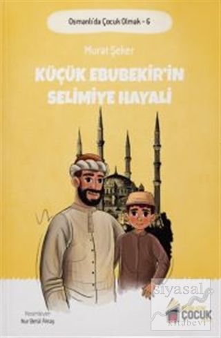 Küçük Ebubekir'in Selimiye Hayali Murat Şeker