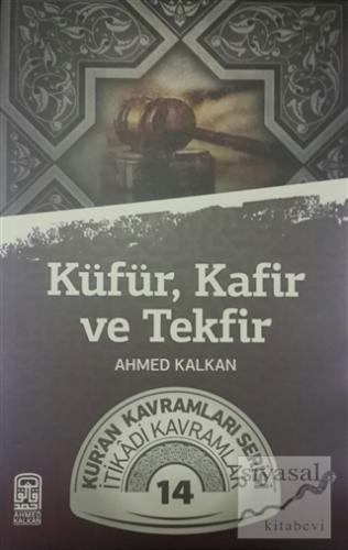 Küfür, Kafir ve Tekfir Ahmed Kalkan