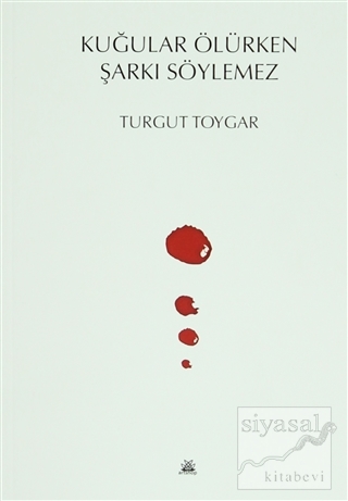 Kuğular Ölürken Şarkı Söylemez Turgut Toygar