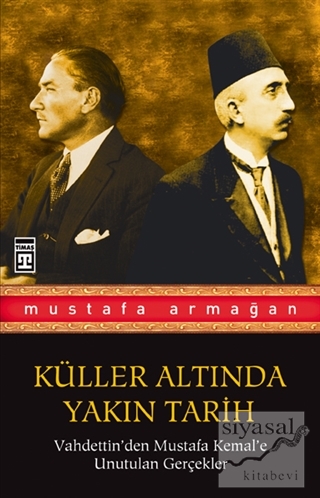 Küller Altında Yakın Tarih Mustafa Armağan