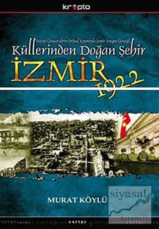 Küllerinden Doğan Şehir İzmir 1922 Murat Köylü