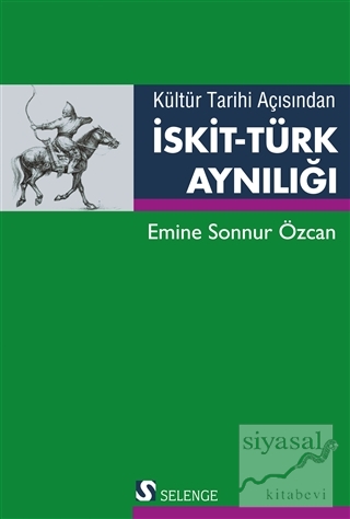 Kültür Tarihi Açısından İskit-Türk Aynılığı Emine Sonnur Özcan