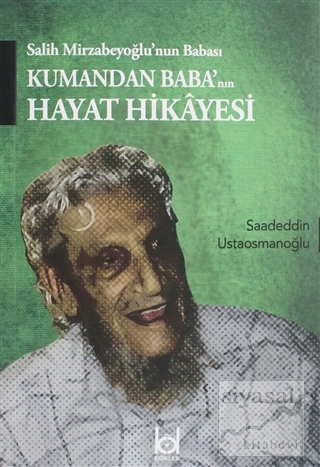 Kumandan Baba'nın Hayat Hikayesi Saadeddin Ustaosmanoğlu