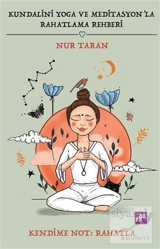 Kundalini Yoga ve Meditasyon'la Rahatlama Rehberi Nur Taran