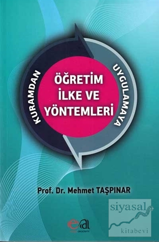 Kuramdan Uygulamaya Öğretim İlke ve Yöntemleri Mehmet Taşpınar