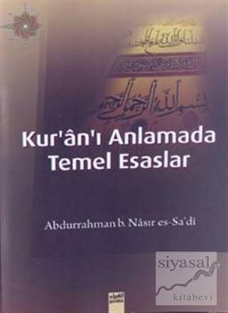 Kur'an-ı Anlamada Temel Esaslar Abdurrahman B. Nasır Es-Sa'di