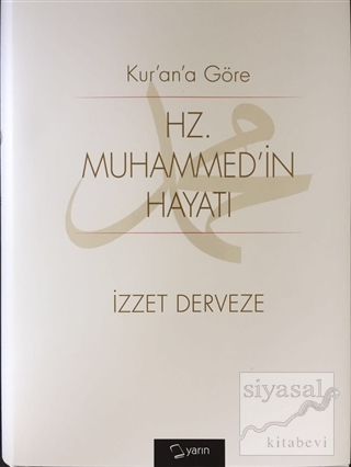 Kuran'a Göre Hz Muhammedin Hayatı (Ciltli) İzzet Derveze