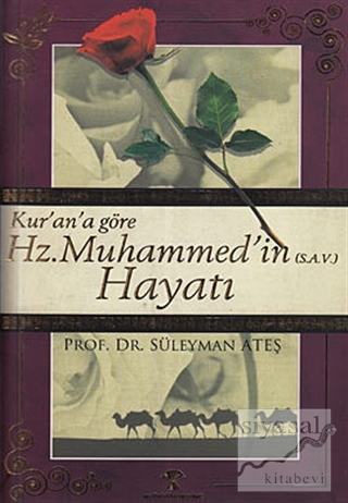 Kur'an'a Göre Hz. Muhammed'in (S.a.v) Hayatı Süleyman Ateş