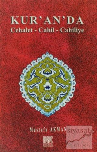 Kur'an'da Cehalet - Cahil - Cahiliye Mustafa Akman