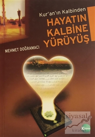 Kuran'ın Kalbinden Hayatın Kalbine Yürüyüş Mehmet Doğramacı