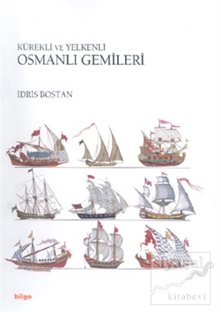 Kürekli ve Yelkenli Osmanlı Gemileri (Ciltli) İdris Bostan