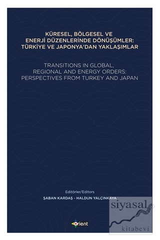 Küresel, Bölgesel ve Enerji Düzenlerinde Dönüşümler: Türkiye ve Japony