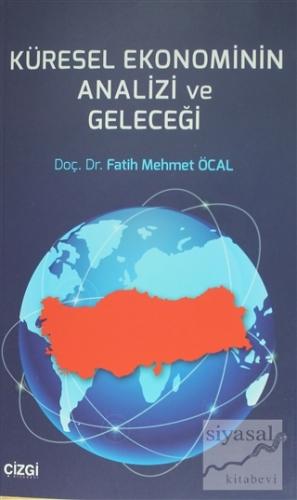 Küresel Ekonominin Analizi ve Geleceği Fatih Mehmet Öcal
