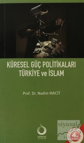 Küresel Güç Politikaları Türkiye ve İslam Nadim Macit