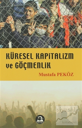 Küresel Kapitalizm ve Göçmenlik Mustafa Peköz