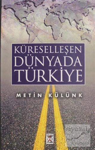 Küreselleşen Dünyada Türkiye Metin Külünk