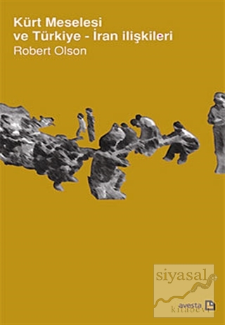 Kürt Meselesi ve Türkiye - İran ilişkileri Robert Olson