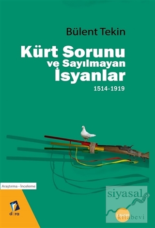 Kürt Sorunu ve Sayılmayan İsyanlar 1514-1919 Bülent Tekin