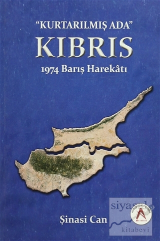 Kurtarılmış Ada Kıbrıs - 1974 Barış Harekatı Şinasi Can