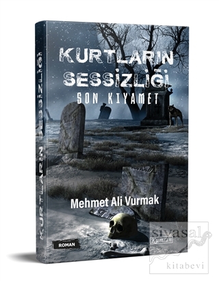 Kurtların Sessizliği - Son Kıyamet Mehmet Ali Vurmak