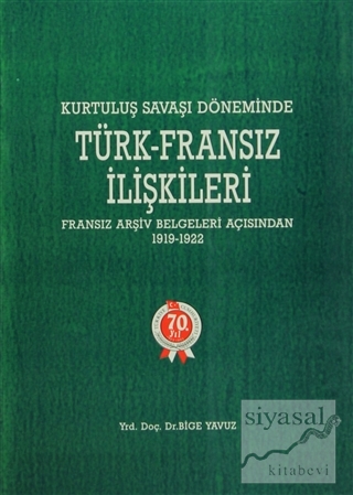 Kurtuluş Savaşı Döneminde Türk - Fransız İlişkileri