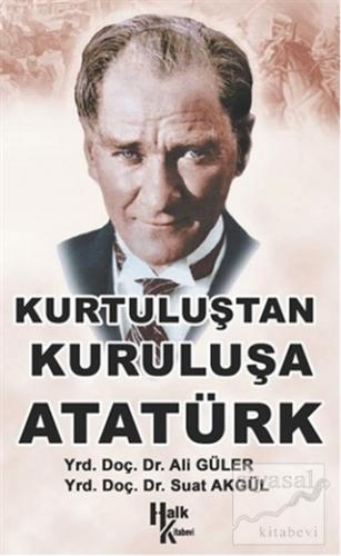 Kurtuluştan Kurtuluşa Atatürk Ali Güler