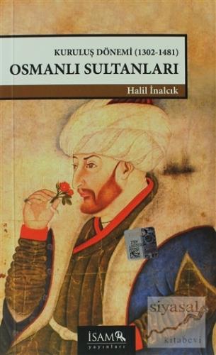 Kuruluş Dönemi Osmanlı Sultanları 1302-1481 Halil İnalcık