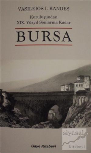 Kuruluşundan 19. Yüzyıl Sonlarına Kadar Bursa Vasileious I. Kandes