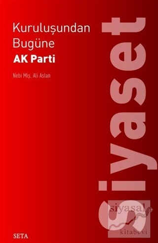 Kuruluşundan Bugüne AK Parti: Siyaset Nebi Miş