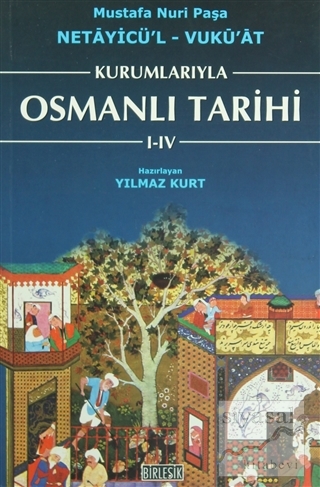 Kurumlarıyla Osmanlı Tarihi 1-4 (Netayicül'l - Vuku'at) Mustafa Nuri P