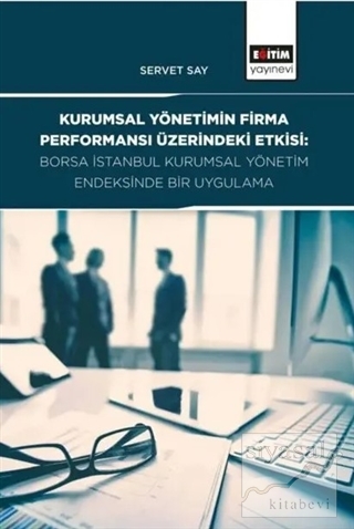 Kurumsal Yönetimin Firma Performansı Üzerindeki Etkisi: Borsa İstanbul