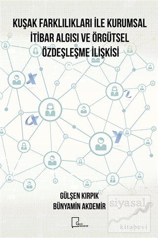 Kuşak Farklılıkları ile Kurumsal İtibar Algısı ve Örgütsel Özdeşleşme 