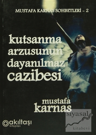 Kutsanma Arzusunun Dayanılmaz Cazibesi Mustafa Karnas