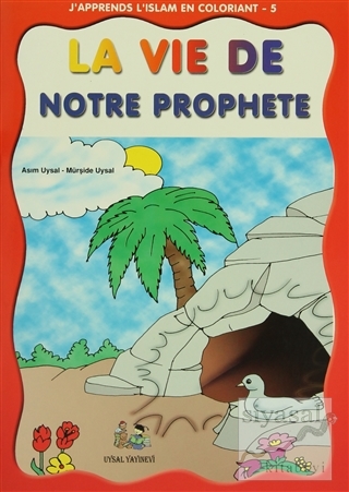 La Vie De Notre Prophete - J'Apprends L'Islam En Coloriant 5 Asım Uysa