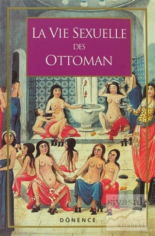 La Vie Sexuelle Des Ottomans Sema Nilgün Erdoğan