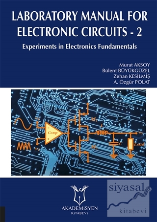 Laboratory Manual for Electronic Circuits - 2 Murat Aksoy