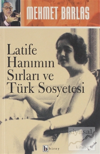 Latife Hanımın Sırları ve Türk Sosyetesi Mehmet Barlas