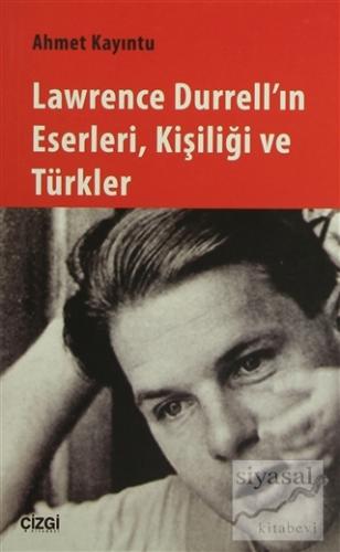 Lawrence Durrell'ın Eserleri, Kişiliği ve Türkler Ahmet Kayıntu