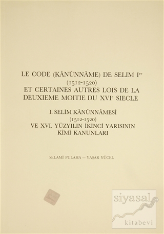 Le Code (Kanunname) De Selim 1. (15212-1520) et Certaines Autres Lois 